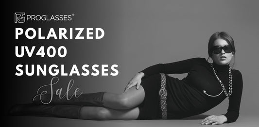 Polarized Sunglasses UV400: The Complete Protection Guide by PROGLASSES